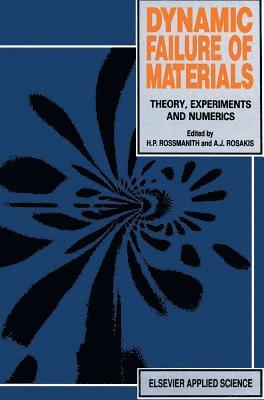 H.P. Rossmanith, Ares J. Rosakis, Hans Peter Rossmanith, H. P. Rossmanith - Dynamic Failure of Materials, Inbunden
