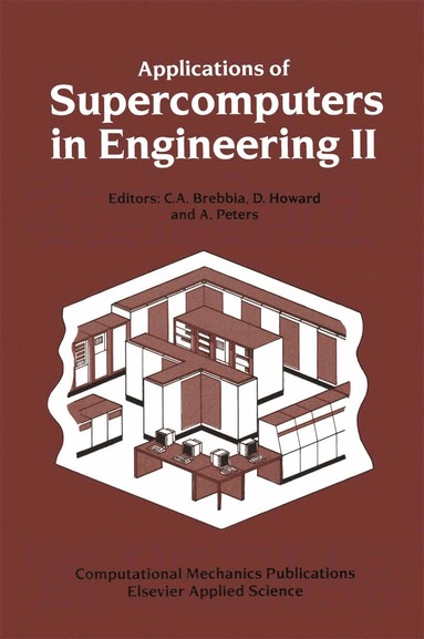 C.A. Brebbia, D. Howard, A. Peters - Applications of Supercomputers in Engineering II, Inbunden
