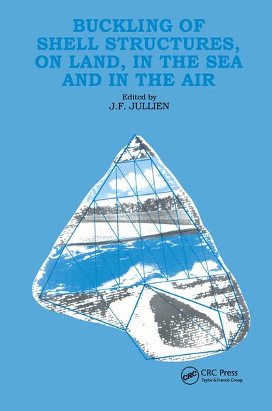 J.F. Jullien - Buckling of Shell Structures, on Land, in the Sea and in the Air, Inbunden