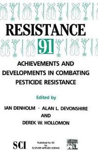 bokomslag Resistance' 91: Achievements and Developments in Combating Pesticide Resistance