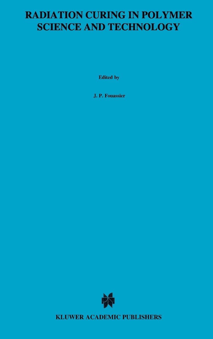 Jean-Pierre Fouassier, J.F. Rabek, J. F. Rabek, Jan F. RABEK - Radiation Curing in Polymer Science and Technology, Inbunden