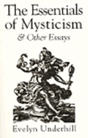 bokomslag Essentials of Mysticism and Other Essays, The