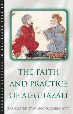 W. Montgomery Watt, Abu Hamid Muhammad ibn Muhammad al- Ghazali - Faith and Practice of Al-Ghazali, Häftad