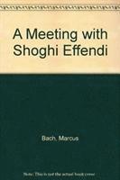bokomslag Meeting With Shoghi Effendi
