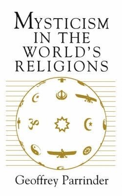 Geoffrey Parrinder, E. G. Parrinder - Mysticism in the World's Religions, Häftad