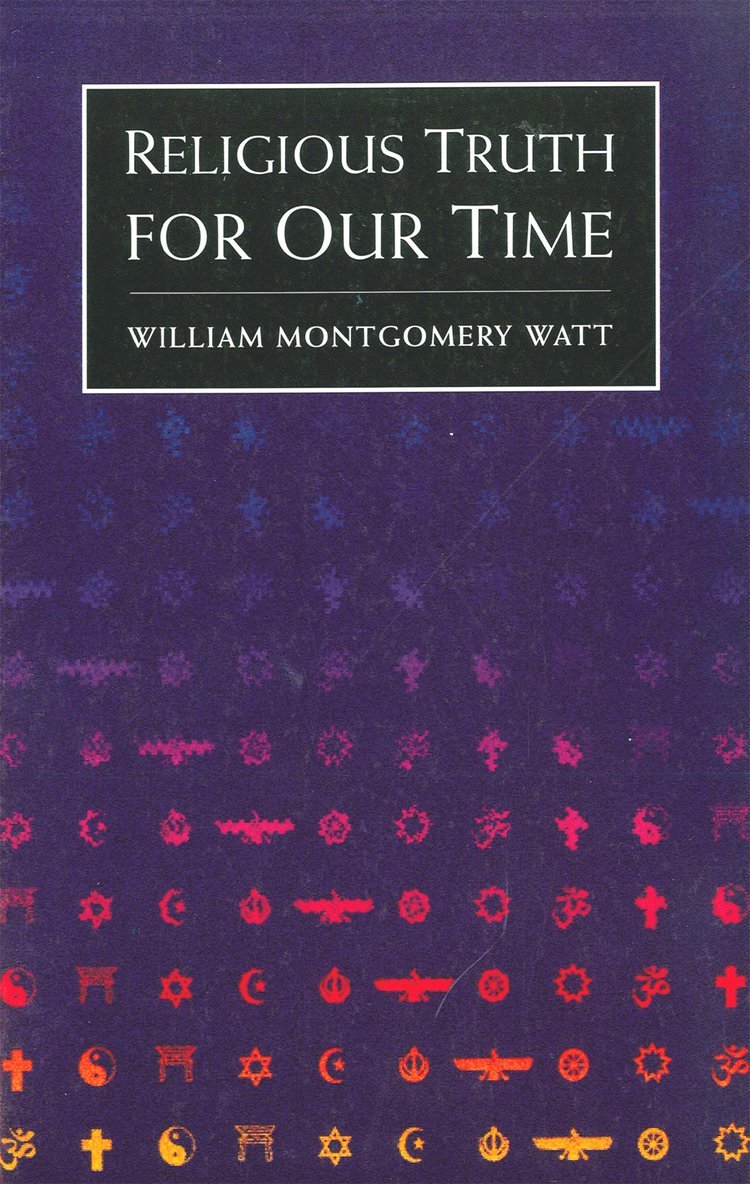 W. Montgomery Watt, W Montgomery Watt - Religious Truth for Our Time, Häftad