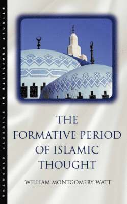 W. Montgomery Watt, William Montgomery Watt, William Montgomery - Formative Period of Islamic Thought, Häftad