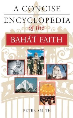 bokomslag Concise Encyclopedia of the Baha'i Faith