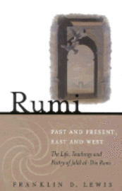 bokomslag Rumi, Past And Present, East And West
