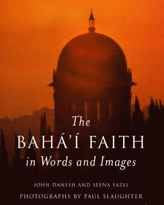 John Danesh, Seena Fazel - The Baha'i Faith in Words and Images, Häftad