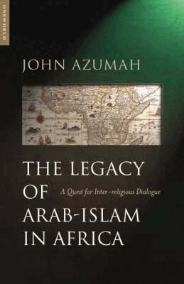 John Allembillah Azumah - Legacy of Arab-Islam in Africa, Häftad