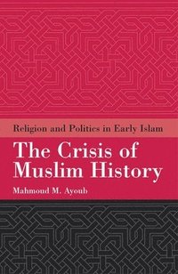 bokomslag The Crisis of Muslim History