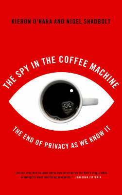 Kieron O'Hara, Nigel Shadbolt - Spy in the Coffee Machine, Häftad