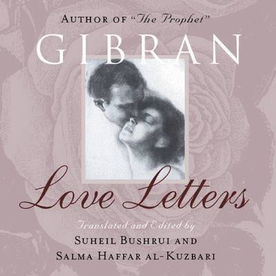 Kahlil Gibran, Suheil Bushrui, Salma Haffar al-Kuzbari - Love Letters, Häftad