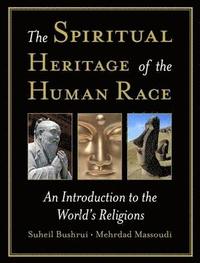 bokomslag The Spiritual Heritage of the Human Race
