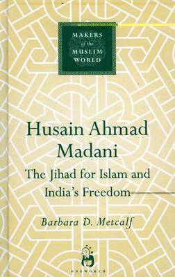 Barbara D. Metcalf - Husain Ahmad Madani, Inbunden