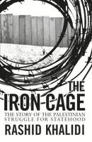 Rashid Khalidi - The Iron Cage, Häftad