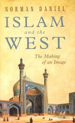 Norman Daniel - Islam and the West, Häftad