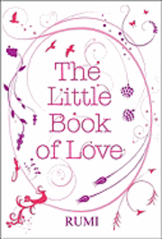 bokomslag The Little Book of Love - Rumi