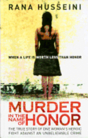 Murder in the Name of Honor: The True Story of One Woman's Heroic Fight Against and Unbelievable Crime 1