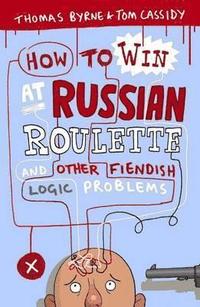 bokomslag How to Win at Russian Roulette