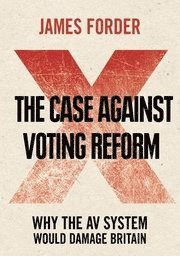 bokomslag The Case Against Voting Reform