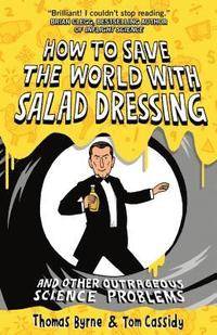 bokomslag How to Save the World with Salad Dressing