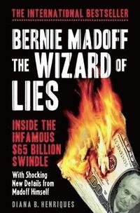 bokomslag Bernie Madoff, the Wizard of Lies: Inside the Infamous $65 Billion Swindle