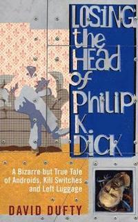 bokomslag Losing the Head of Philip K. Dick
