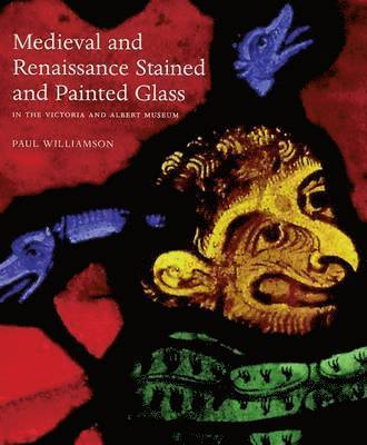 Paul Williamson - Medieval and Renaissance Stained Glass in the Victoria and Albert Museum, Häftad