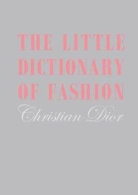 bokomslag Little Dictionary of Fashion, The: A Guide to Dress Sense for Every Woman
