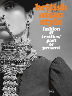 Christopher Breward, Philip Crang, Rosemary Crill - British Asian Style: Fashion and Textiles/Past and Present, Häftad