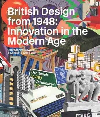 Christopher Breward, Ghislaine Wood - British Design from 1948: Innovation in the Modern Age, Inbunden