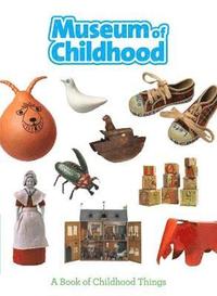 bokomslag Museum of Childhood: A Book of Childhood Things