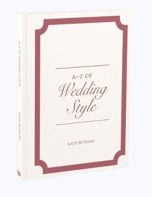 A-Z of Wedding Style 1