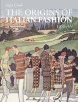 bokomslag The Origins of Italian Fashion 1900-45