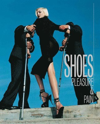 Shoes: Pleasure & Pain