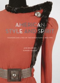 bokomslag American Style and Spirit: Fashion and Lives of the Roddis Family 1850-1995