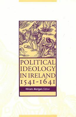 Hiram Morgan - Political Ideology in Ireland, 1541-1641, Inbunden