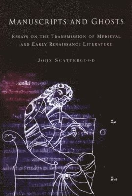 John Scattergood - Manuscripts and Ghosts, Inbunden