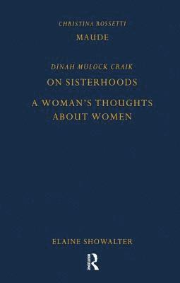 Maude by Christina Rossetti, On Sisterhoods and A Woman's Thoughts About Women By Dinah Mulock Craik 1