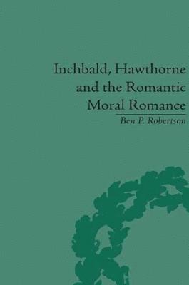 Inchbald, Hawthorne and the Romantic Moral Romance 1