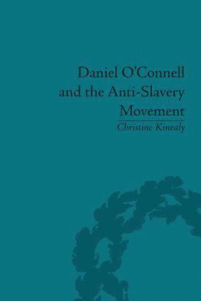 Christine Kinealy - Daniel O'Connell and the Anti-Slavery Movement, Inbunden