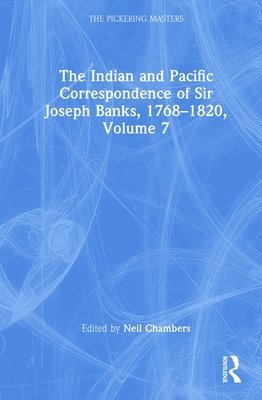 bokomslag The Indian and Pacific Correspondence of Sir Joseph Banks, 17681820, Volume 7