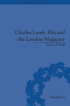 Simon P Hull - Charles Lamb, Elia and the London Magazine, Inbunden