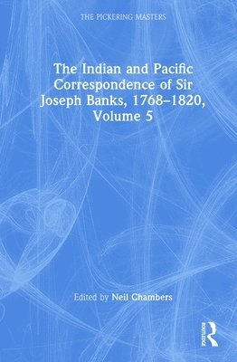 bokomslag Indian and Pacific Correspondence of Sir Joseph Banks, 1768-1820, Volume 5