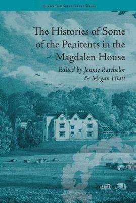 Jennie Batchelor, Megan Hiatt - Histories of Some of the Penitents in the Magdalen House, Inbunden