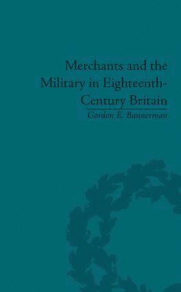 Gordon E. Bannerman, Gordon Bannerman - Merchants and the Military in Eighteenth-Century Britain, Inbunden
