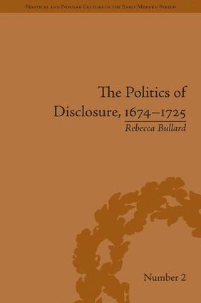 The Politics of Disclosure, 1674-1725 1