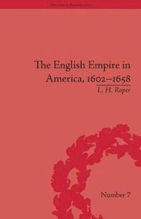 bokomslag The English Empire in America, 1602-1658